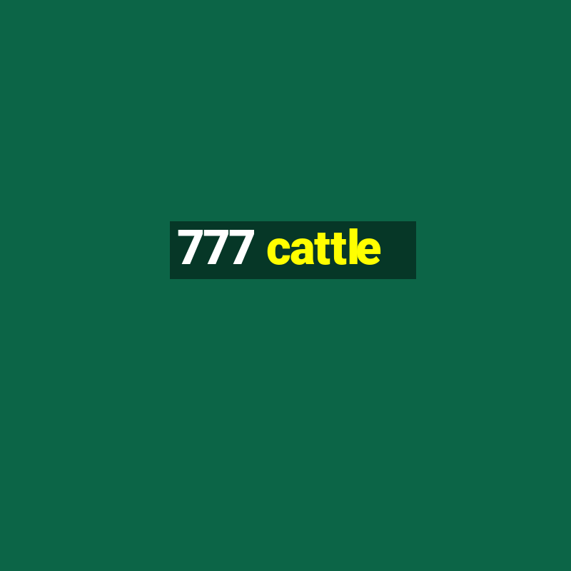 777 cattle