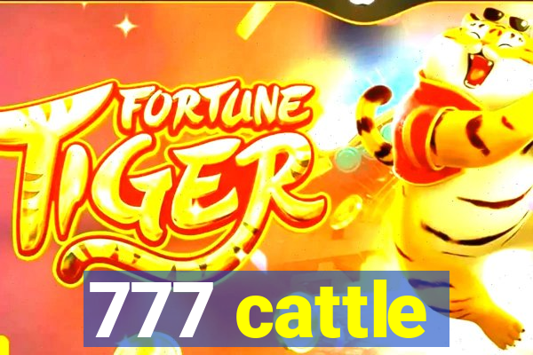 777 cattle