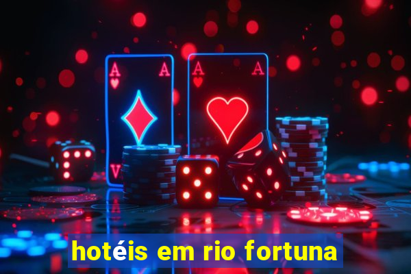 hotéis em rio fortuna