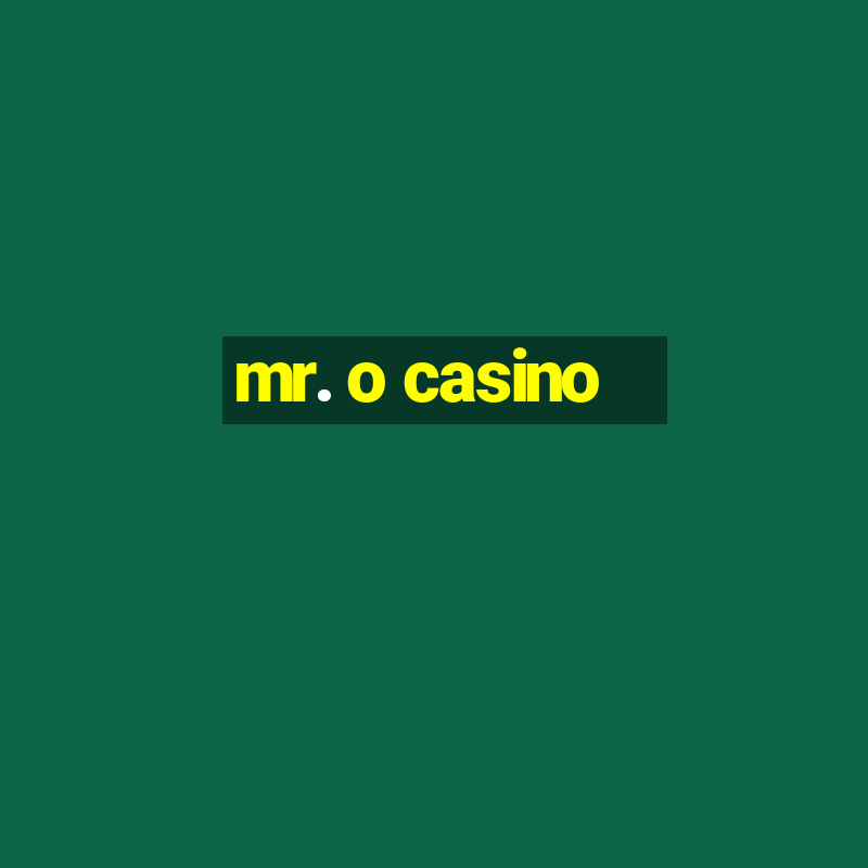 mr. o casino