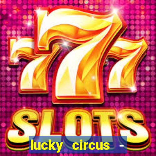 lucky circus - casino slots