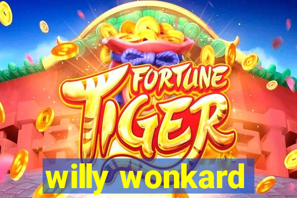 willy wonkard