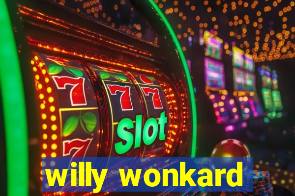 willy wonkard