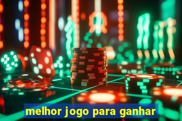 melhor jogo para ganhar