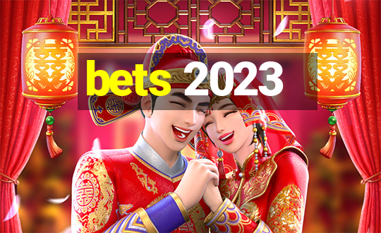 bets 2023