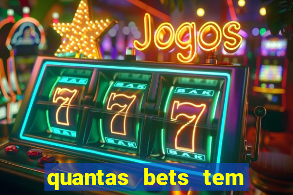 quantas bets tem no brasil