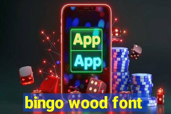 bingo wood font