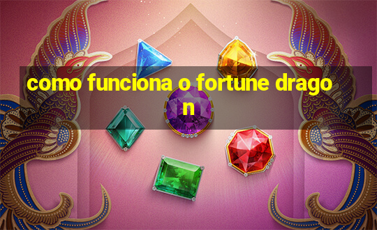 como funciona o fortune dragon