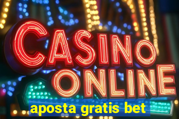 aposta gratis bet