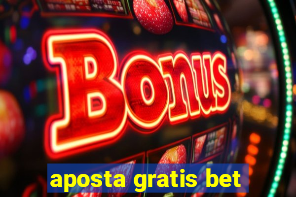 aposta gratis bet