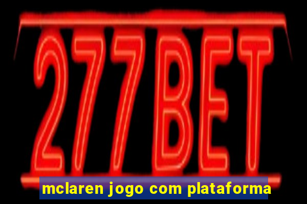 mclaren jogo com plataforma