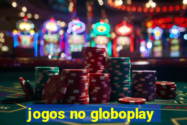 jogos no globoplay