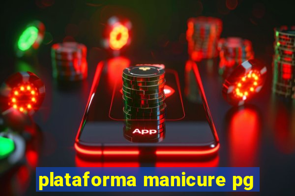 plataforma manicure pg