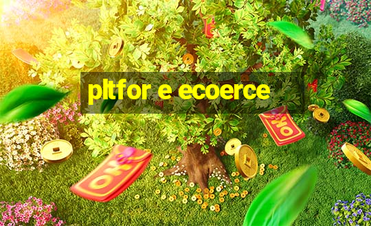 pltfor e ecoerce