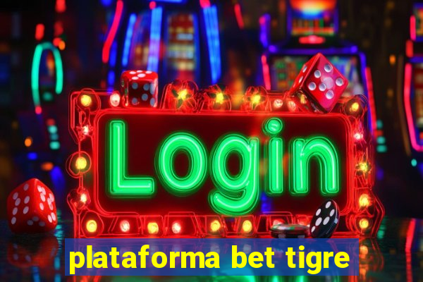 plataforma bet tigre