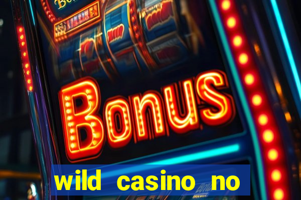 wild casino no deposit bonuses