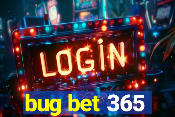 bug bet 365