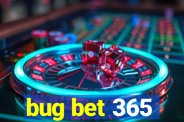 bug bet 365