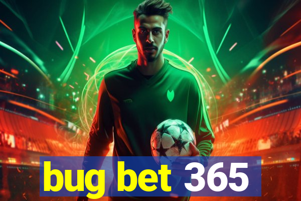 bug bet 365