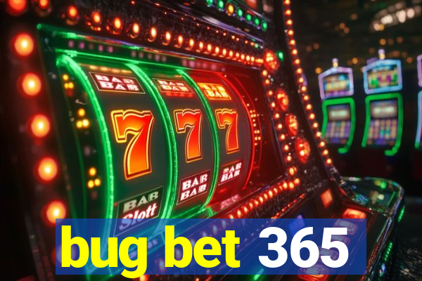 bug bet 365