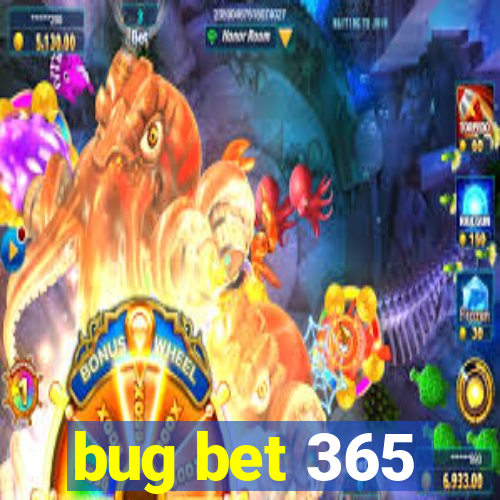 bug bet 365