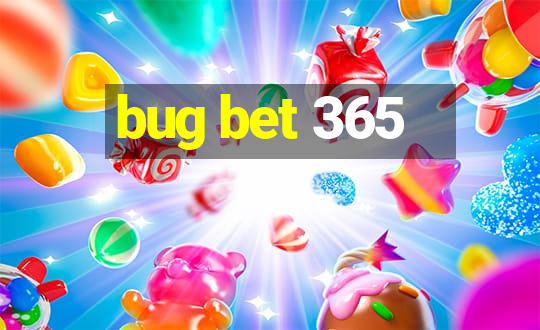 bug bet 365