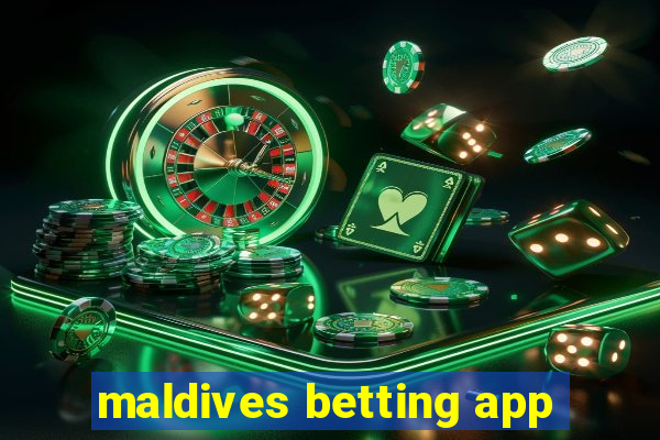 maldives betting app