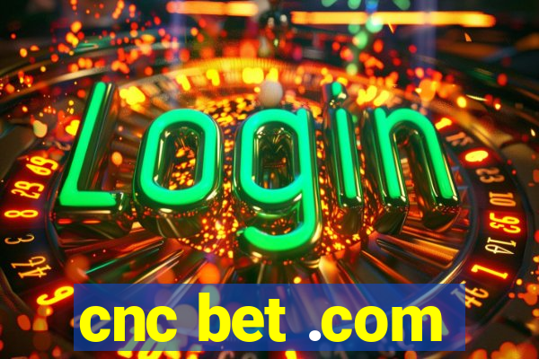 cnc bet .com