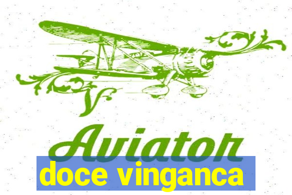 doce vinganca