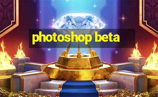 photoshop beta