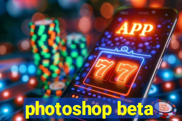 photoshop beta