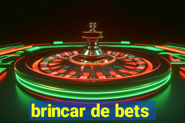 brincar de bets