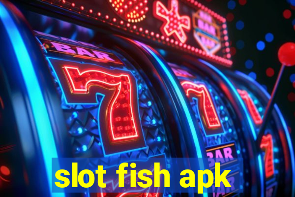 slot fish apk