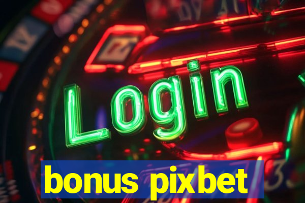 bonus pixbet