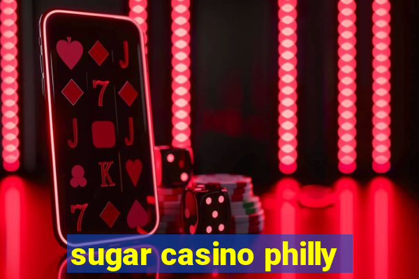 sugar casino philly