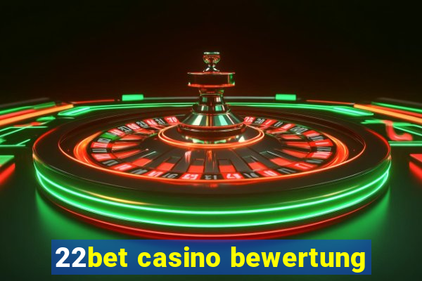 22bet casino bewertung