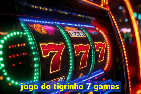 jogo do tigrinho 7 games