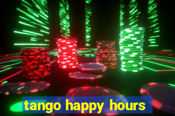 tango happy hours