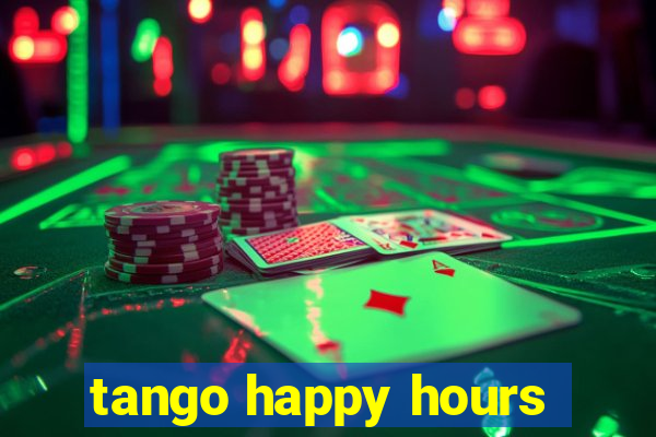 tango happy hours