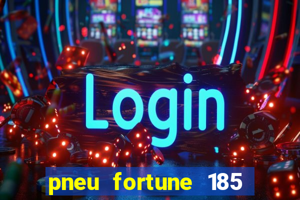 pneu fortune 185 70 r14