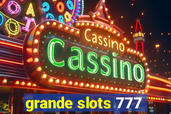 grande slots 777