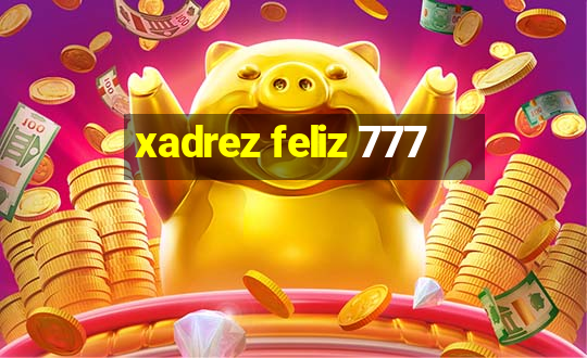 xadrez feliz 777