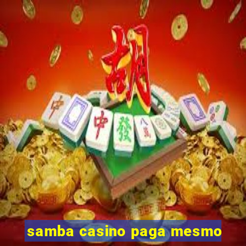 samba casino paga mesmo