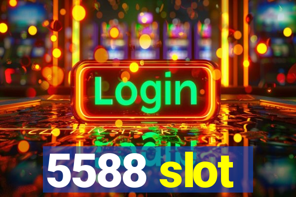 5588 slot