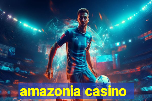 amazonia casino