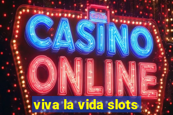 viva la vida slots