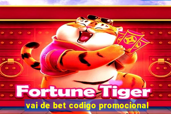 vai de bet codigo promocional