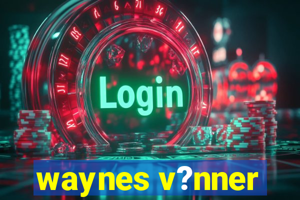 waynes v?nner