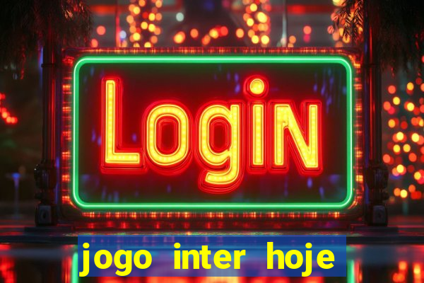 jogo inter hoje onde ver