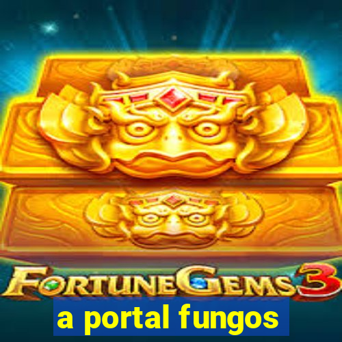 a portal fungos